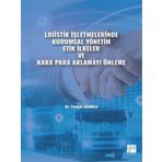 Lojistik İşletmelerinde Kurumsal Yönetim Etik İlkeler ve Kara Para Aklamayı Önleme Ferhat Uğurlu