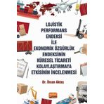 Lojistik Performans Endeksi İle Ekonomik Özgürlük Endeksinin Küresel Ticareti Kolaylaştırmaya Etkisinin İncelenmesi İhsan Aktaş
