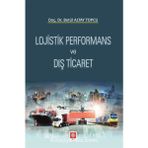 Lojistik Performans ve Dış Ticaret - Betül Altay Topçu