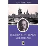 Londra Konferansı Mektupları - Falih Rıfkı Atay