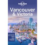 Lonely Planet Vancouver & Victoria: Plan the Trip of a Lifetime | Detailed Itineraries & Maps | Insider Tips | Covers West End, Gastown, Chinatown and more