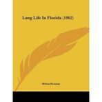 [(Long Life in Florida (1962))] [Author: Hilton Hotema] published on (August, 2010)