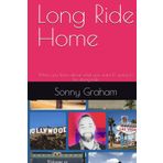 Long Ride Home: When you learn about what you want it's going to be along ride (Long Ride Home Saga, Band 1)