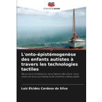 L'onto-épistémogenèse des enfants autistes à travers les technologies tactiles