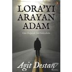 Lora’yı Arayan Adam - Agit Destan