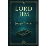 Lord Jim: A tale of maritime failure redemption and exile exploring guilt honor and the psychological journey of a fallen seaman seeking purpose in distant lands