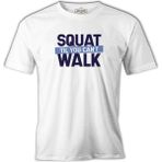 Lord T-Shirt Bodybuilding Squat Till You Can't Walk Beyaz Erkek Tshirt - 3XL