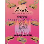 Lord, The Tiger in My Tank is Cancer Workbook: A Guide to coping with Cancer Diagnosis