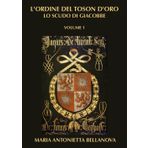 L'ordine del Toson d'oro. Lo scudo di Giacobbe (Vol. 1)