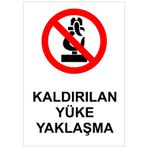 Lorex LR-ISKYY Kaldırılan Yüke Yaklaşma Yazılı İş GÜvenliği Uyarı Levhası