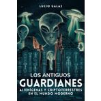 Los antiguos guardianes: alienígenas y criptoterrestres en el mundo moderno: Historia y teorías de las civilizaciones extraterrestres que viven ... alienígenas, criptoterrestres y ovnis (UAP))