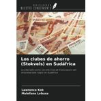 Los clubes de ahorro (Stokvels) en Sudáfrica: Los Stokvels como vía informal de financiación del empresariado en Sudáfrica
