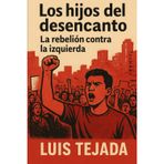 Los Hijos del Desencanto: La rebelión contra la izquierda: 3