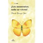 ¡Los momentos solo se viven!