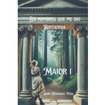 Los nombres que me dio Britannia: Maior I