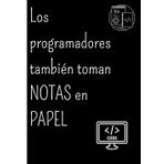 Los programadores tambien toman notas en papel: Cuaderno de Dibujo A4, 120 Hojas/60 Páginas , Para Programadores