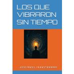 LOS QUE VIBRARON SIN TIEMPO