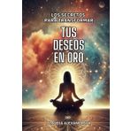 Los secretos para transformar tus deseos en oro: 365 días en el arte oscuro de la manifestación