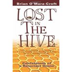 Lost in the Hive: Confessions of a Reluctant Drone by Brian O'Mara-Croft (2010-08-12)