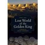 Lost World of the Golden King: In Search of Ancient Afghanistan (Hellenistic Culture and Society) by Frank Holt (2012-09-25)