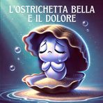 L'Ostrichetta Bella e il dolore: Una Storia di Coraggio, Speranza e Trasformazione per i Piccoli Lettori. Ediz. a Colori