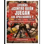 LOTERIAS. ¿CONTRA QUIEN JUEGAN LOS APOSTADORES?: Mecanismo, actores y metáfora social
