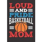 Loud and Pride Basketball Mom: Basketball Journal and Undated Daily Planner Gift Notebook with Weekly Meal Tracking Pages | Habit Tracker Organizer Log Book and Mother Diary Workbook for Mom Players