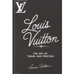 Louis Vuitton: The Art of Travel and Prestige