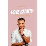 Love Beauty: Der Beauty Ratgeber - Maurice Klapp
