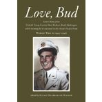 Love, Bud: Letters home from USAAF Troop Carrier Pilot Wallace (Bud) Huibregtse while training for and stationed in the Asiatic Pacific Front, World War II, 1943-1946