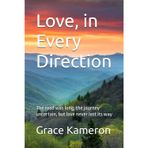 Love, in Every Direction: The road was long, the journey uncertain, but love never lost its way