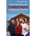 Love, Laughter and Christmas at the Saas-Fee Inn: A Festive Romantic Comedy About Reunions, Passions, and Unexpected Holiday Surprises: Christmas Romance: Holyday Romance: 2