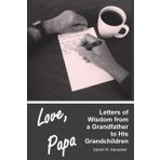Love, Papa: Letters of Wisdom from a Grandfather to His Grandchildren