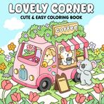 Lovely Corner: A Fun & Easy Coloring Book for Adults and Teens Showcasing the Sweet Daily Life of Cozy Shops for Relaxation and Stress Relief