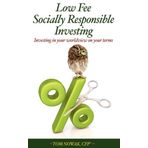 [(Low Fee Socially Responsible Investing: Investing in Your Worldview on Your Terms )] [Author: Tom Nowak] [Mar-2012]
