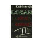 LOZAN ZAFER MI, HEZIMET MI? (CILT 3) - KADIR MISIROĞLU