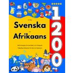 Lär Dig Svenska och Afrikaans : 1200 Vardagliga Ord med Bilder och Uttalsguide: Tvåspråkigt Bildlexikon för Barn och Nybörjare