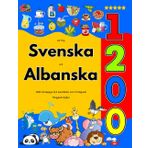 Lär Dig Svenska och Albanska : 1200 Vardagliga Ord med Bilder och Uttalsguide: Färgglad Utgåva