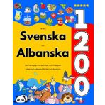 Lär Dig Svenska och Albanska : 1200 Vardagliga Ord med Bilder och Uttalsguide: Tvåspråkigt Bildlexikon för Barn och Nybörjare