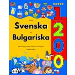 Lär Dig Svenska och Bulgariska : 1200 Vardagliga Ord med Bilder och Uttalsguide: Färgglad Utgåva