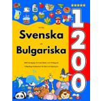 Lär Dig Svenska och Bulgariska : 1200 Vardagliga Ord med Bilder och Uttalsguide: Tvåspråkigt Bildlexikon för Barn och Nybörjare