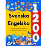 Lär Dig Svenska och Engelska : 1200 Vardagliga Ord med Bilder och Uttalsguide: Tvåspråkigt Bildlexikon för Barn och Nybörjare