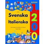Lär Dig Svenska och Italienska : 1200 Vardagliga Ord med Bilder och Uttalsguide: Färgglad Utgåva