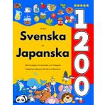 Lär Dig Svenska och Japanska : 1200 Vardagliga Ord med Bilder och Uttalsguide: Tvåspråkigt Bildlexikon för Barn och Nybörjare
