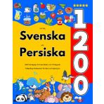 Lär Dig Svenska och Persiska : 1200 Vardagliga Ord med Bilder och Uttalsguide: Tvåspråkigt Bildlexikon för Barn och Nybörjare
