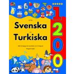 Lär Dig Svenska och Turkiska : 1200 Vardagliga Ord med Bilder och Uttalsguide: Färgglad Utgåva