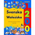 Lär Dig Svenska och Walesiska : 1200 Vardagliga Ord med Bilder och Uttalsguide: Färgglad Utgåva