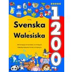 Lär Dig Svenska och Walesiska : 1200 Vardagliga Ord med Bilder och Uttalsguide: Tvåspråkigt Bildlexikon för Barn och Nybörjare