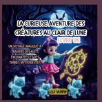 L'étrange aventure des créatures au clair de lune-LIVRE UN: Un voyage magique à travers des nuits enchantées et des terres mystérieuses