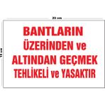 Lucena Metal Bantların Üzerinden ve Altından Geçmek Tehlikeli ve Yasaktır 15 cm x 20 cm Uyarı Levhası Yönlendirme Tabelası